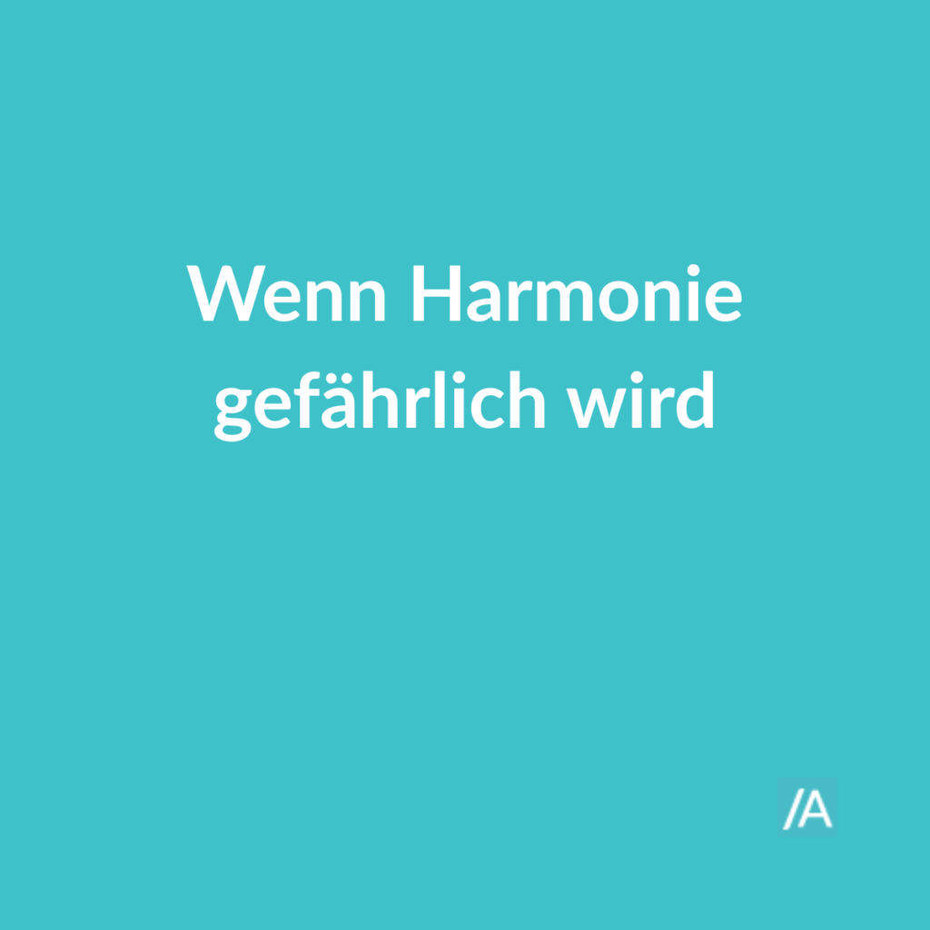Wenn Harmonie gefährlich wird – kalte Konfliktkulturen im Unternehmen