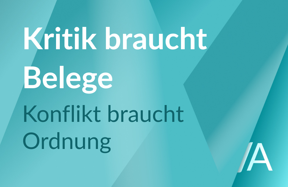 Kritikgespräch oder Konfliktgespräch: Kritik braucht Belege, Konflikt braucht Ordnung